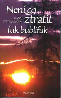Poltikovičová Hana: Není co ztratit, fuk bublifuk