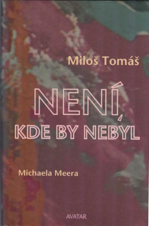 Tomáš Miloš: Není, kde by nebyl (otázky klade Michaela Meera)