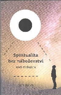 Harris Sam: Spiritualita bez náboženství aneb Probuzení