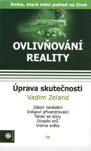 Zeland Vadim: Ovlivňování reality IV. - Úprava skutečnosti