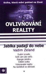 Zeland Vadim: Ovlivňování reality V. - Jablka padají do nebe