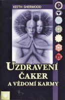Sherwood Keith: Uzdravení čaker a vědomí karmy
