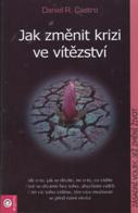 Castro Daneil R.: Jak změnit krizi ve vítězství