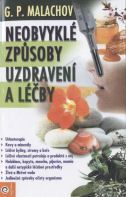 Malachov G. P.: Neobvyklé způsoby uzdravení a léčby