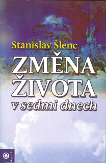 Šlenc Stanislav: Změna života v sedmi dnech