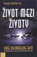 Newton Michael: Život mezi životy - naše nesmrtelné bytí