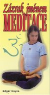Cayce Edgar: Zázrak jménem meditace