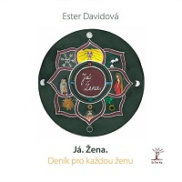 Davidová Ester: Já. Žena. Deník pro každou ženu