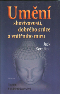 Kornfield Jack: Umění shovívavosti, dobrého srdce a vnitřního míru