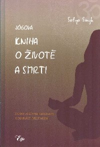 Singh Satya: Jógová kniha o životě a smrti