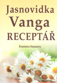 Stojanova Krasimira: Jasnovidka Vanga - receptář
