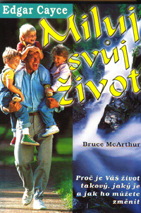 McArthur Bruce: Miluj svůj život - Edgar Cayce