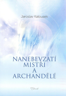 Kalousek Jaroslav: Nanebevzatí mistři a archandělé