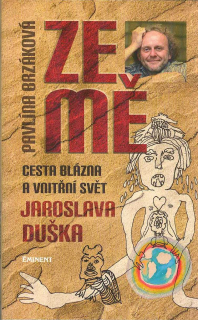 Brzáková Pavlína: Ze mě (Země)-Cesta blázna a vnitřní vesmír J.Duška