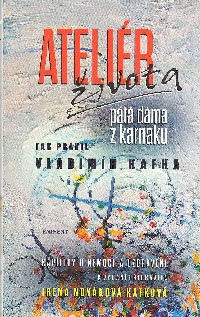 Kafková-Nováková Irena: Ateliér života - Tak pravil Vladimír Kafka