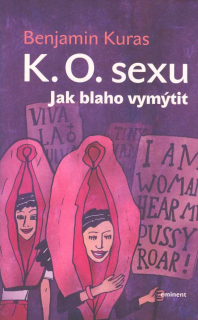 Kuras Benjamin: K. O. sexu - Jak blaho vymýtit
