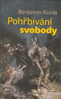 Kuras Benjamin: Pohřbívání svobody