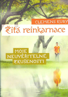 Kuby Clemens: Žitá reinkarnace - Moje neuvěřitelné zkušenosti