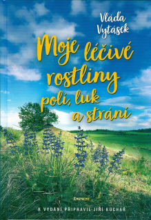 Vytásek Vláďa: Moje léčivé rostliny polí, luk a strání