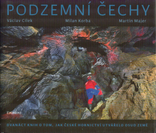 Cílek Václav: Podzemní Čechy