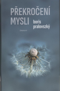 Pralovszký Boris: Překročení mysli