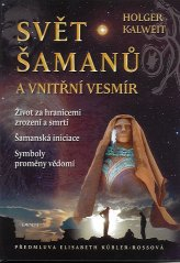 Kalweit Holger: Svět šamanů a vnitřní vesmír