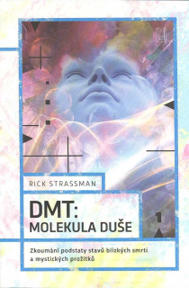 Strassman Rick: DMT: Molekula duše