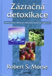 Morse Robert S.: Zázračná detoxikace