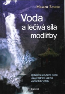 Emoto Masaru: Voda a léčivá síla modlitby
