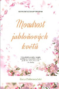 Dobrovodská Ilona: Moudrost jabloňových květů (včetně CD)
