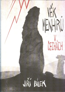 Bílek Jiří: Věk menhirů v Čechách