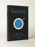 Ripcsik Eva: Kuchařka ... plná receptů pro smysluplný život
