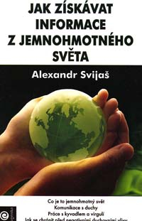Svijaš Alexander: Jak získávat informace z jemnohmotného světa
