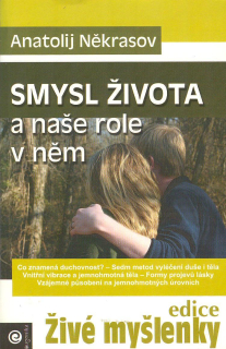 Někrasov Anatolij: Smysl života a naše role v něm