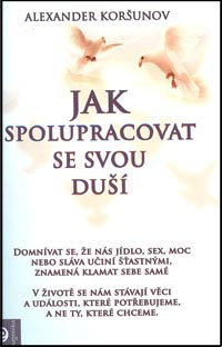 Koršunov Alexander: Jak spolupracovat se svou duší