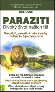Dunn Rob: Paraziti - Divoký život našich těl