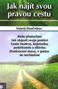 Sinelnikov Valerij: Jak najít svou pravou cestu