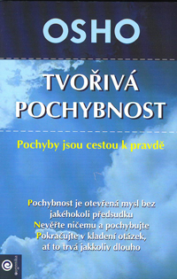 Osho: Tvořivá pochybnost - Pochyby jsou cestou k pravdě