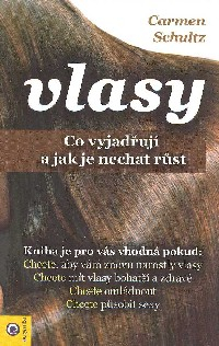 Schultz Carmen: Vlasy - Co vyjadřují a jak je nechat růst