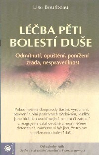 Bourbeau Lise: Léčba pěti bolestí duše