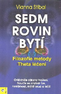 Stibal Vianna: Sedm rovin bytí - Filozofie metody Theta léčení