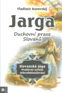 Kurovskij Vladimír: Jarga - Duchovní praxe Slovanů (poslední kusy)