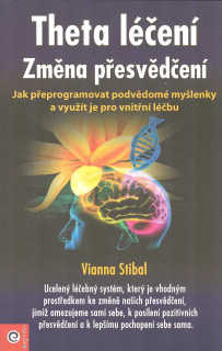 Stibal Vianna: Theta léčení - Změna přesvědčení