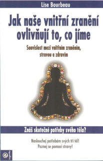 Bourbeau Lise: Jak naše vnitřní zranění ovlivňují to, co jíme