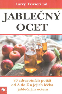 Trivieri Larry: Jablečný ocet - 80 zdravotních potíží od A do Z