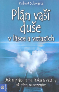 Schwartz Robert: Plán vaší duše v lásce a vztazích
