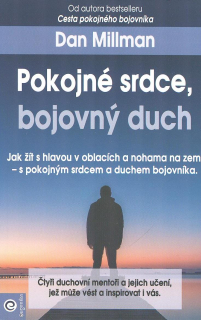 Millman Dan: Pokojné srdce, bojovný duch