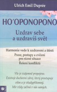 Duprée Ulrich Emil: Ho'oponopono - Uzdrav sebe a uzdravíš svět