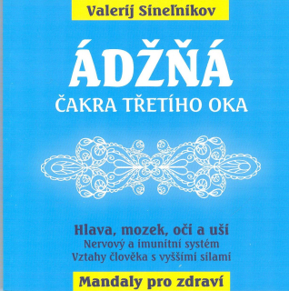 Sinelnikov Valerij: Adžňá - čakra třetího oka - Mandaly pro zdraví