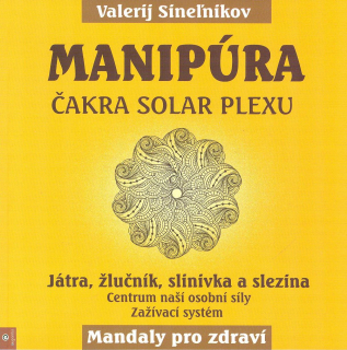 Sinelnikov Valerij: Manipúra - čakra solar plexu - Mandaly pro zdraví